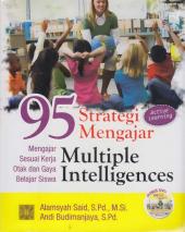 95 Strategi Mengajar Multiple Intelligences: Mengajar Sesuai Kerja Otak dan Gaya Belajar Siswa
